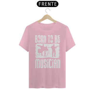 Nome do produtoCamiseta Coleção Musical Born to be Musician 2