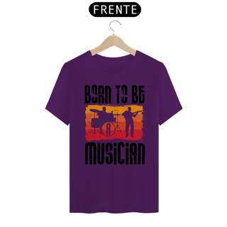 Nome do produtoCamiseta Coleção Musical Born to be Musician