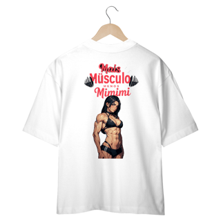 Nome do produto Oversized Mais musculos menos mimimi