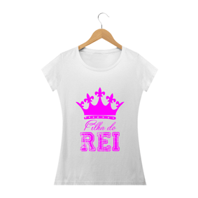 Camisa Feminina Filha do Rei - Várias Cores
