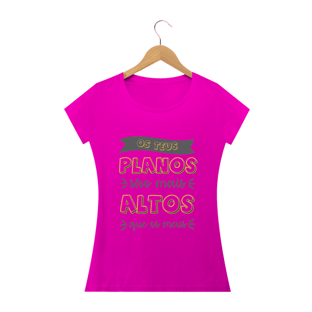 Nome do produtoCamisa Feminina Teus Planos - Várias Cores