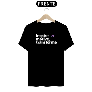 Nome do produto CAMISETA INSPIRE, MOTIVE, TRANSFORME!