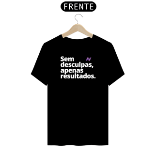 Nome do produto CAMISETA SEM DESCULPAS, APENAS RESULTADOS!