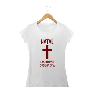 Nome do produto CAMISETA FEM. NATAL - NÃO É SÓ UMA DATA
