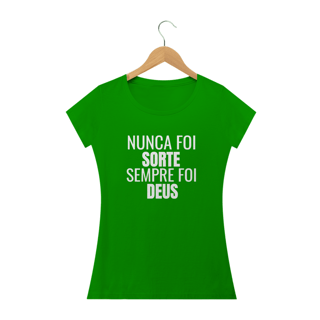 Nome do produto CAMISETA FEM.  - NUNCA FOI SORTE SEMPRE FOI DEUS