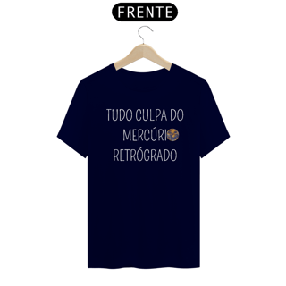 Nome do produto Camiseta tudo culpa do mercúrio retrógrado 