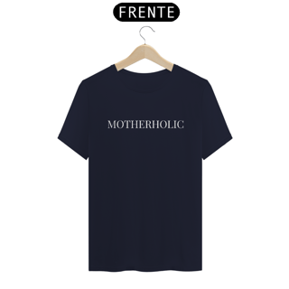 Nome do produto Camiseta MOTHERHOLIC
