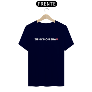 Nome do produto Camiseta in my mom era