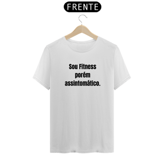 Nome do produto Camiseta Sou Fitness porém assintomático 