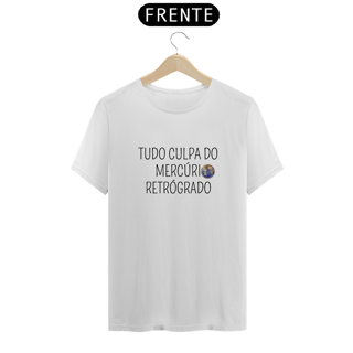 Nome do produto Camiseta Tudo culpa do Mercúrio Retrógrado