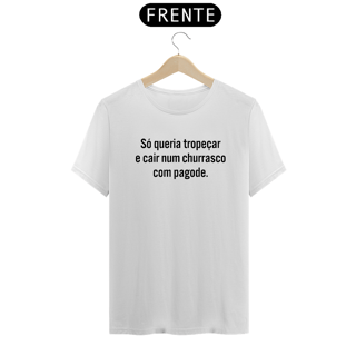 Nome do produto Camiseta Só queria tropeçar e cair num churrasco com pagode