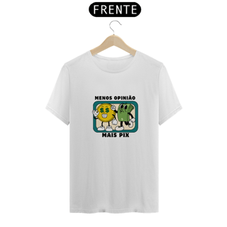 Nome do produto Camiseta Menos opinião mais pix