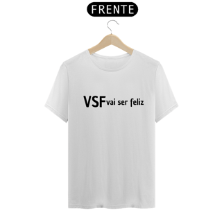 Nome do produto Camiseta VSF vai ser feliz