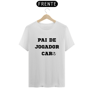 Nome do produto Camiseta Pai de joagador caro