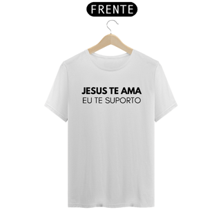 Nome do produto Camiseta Jesus te ama eu te suporto