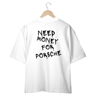 Nome do produto Oversized Need money for porsche