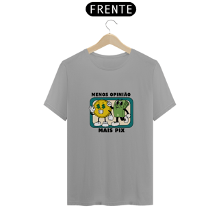 Nome do produto Camiseta Menos opinião mais pix