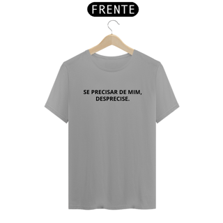Nome do produto Camiseta se precisar de mim,desprecise.