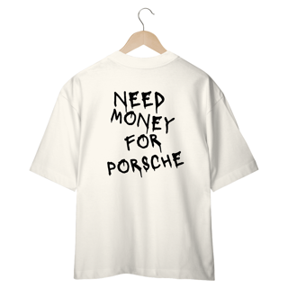 Nome do produto Oversized Need money for porsche