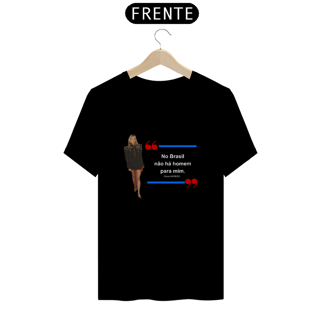 Nome do produto Camiseta No Brasil não há homem para mim.