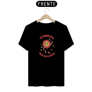 Nome do produto Camiseta TÔ medicada mas não abusa