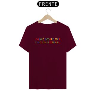 Nome do produto Camiseta não é sobre ser é se sentir especial