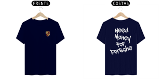 Nome do produto Camisa - Need Money For Porsche