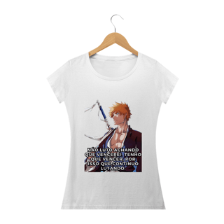Nome do produto Geek - Bleach (Fem) - Não luto achando que vencerei, tenho que vencer, por isso continuo lutando