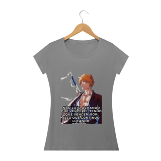 Nome do produto Geek - Bleach (Fem) - Não luto achando que vencerei, tenho que vencer, por isso continuo lutando