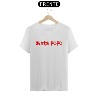 Nome do produto Camiseta Senta Fofo