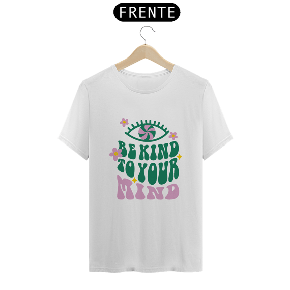 Camiseta Be kind to your mind