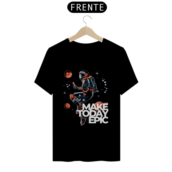 Camiseta Make Today Epic