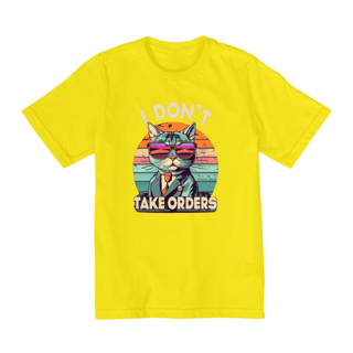 Nome do produto CAMISETA QUALITY INFANTIL CAT, I DON'T TAKE ORDERS-10 A 14 ANOS