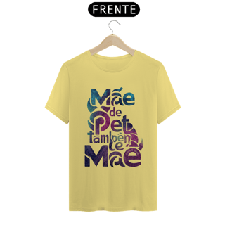 Nome do produto CAMISETA T-SHIRT ESTONADA, MÃE DE PET TAMBÉM E MÃE