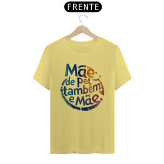 Nome do produto CAMISETA T-SHIRT ESTONADA, MÃE DE PET TAMBÉM E MÃE