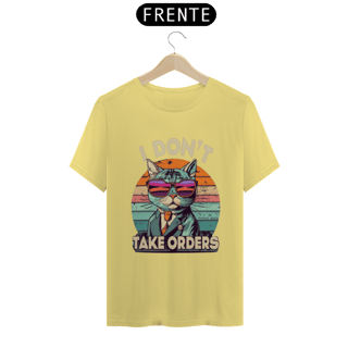 Nome do produto CAMISETA T -SHIRT ESTONADA, CAT I DON'T TAKE ORDERS
