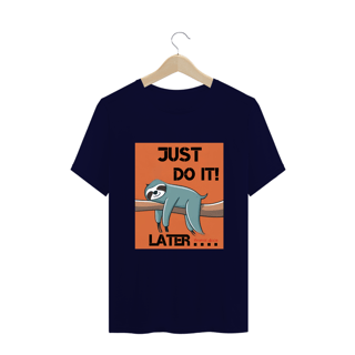 Nome do produto CAMISETA T-SHIRT PLUS SIZE, JUST DO I LATER