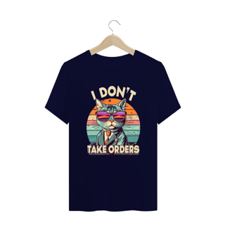 Nome do produto CAMISETA T-SHIRT PLUS SIZE CAT, I DON'T TAKE ORDERS