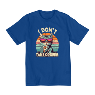 Nome do produto CAMISETA QUALITY INFANTIL CAT, I DON'T TAKE ORDERS-10 A 14 ANOS