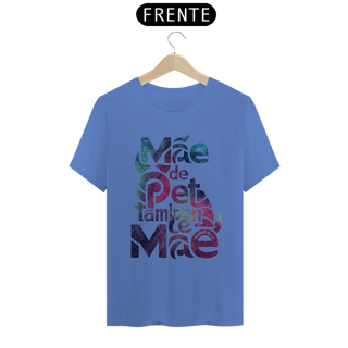 Nome do produto CAMISETA T-SHIRT ESTONADA, MÃE DE PET TAMBÉM E MÃE