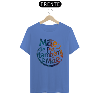 Nome do produto CAMISETA T-SHIRT ESTONADA, MÃE DE PET TAMBÉM E MÃE