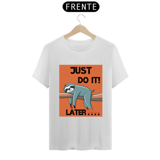 Nome do produto CAMISETA T-SHIRT PRIME, JUST DO IT LATER SONECA