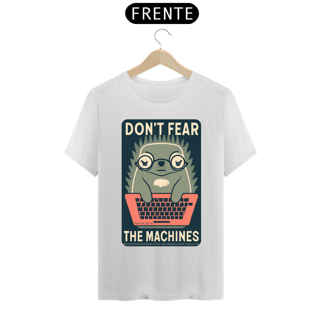 Nome do produto CAMISETA T-SHIRT PRIME MOLE GEEK, DON'T FEAR THE MACHINES