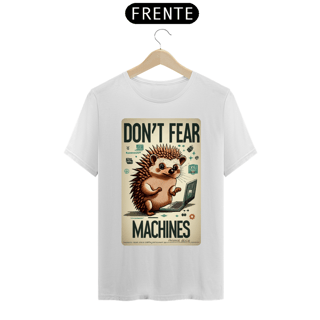 Nome do produto CAMISETA T-SHIRT PRIME HEDGEHOG GEEK, DON'T FEAR MACHINES