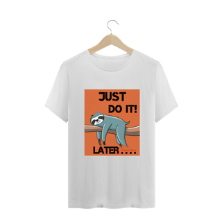 Nome do produto CAMISETA T-SHIRT PLUS SIZE, JUST DO I LATER