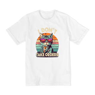 Nome do produto CAMISETA QUALITY INFANTIL CAT, I DON'T TAKE ORDERS-10 A 14 ANOS