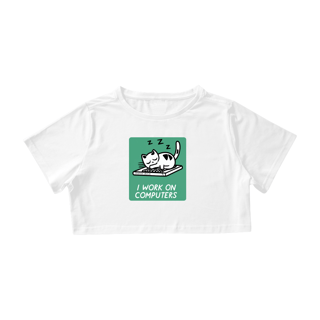 Nome do produto CAMISA CROPPED CAT GEEK,  I WORK ON COMPUTERS 