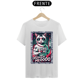 Nome do produto CAMISETA T- SHIRT PRIME CAT, SERVE ME HUMAN MEOOO 