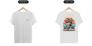 Nome do produto CAMISETA T-SHIRT PRIME F/V CAT,  I DON'T TAKE ORDERS