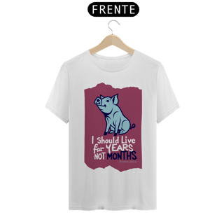 Nome do produto CAMISETA T-SHIRT CLASSIC PIG, LINHA VEGAN, I SHOULD LIVE